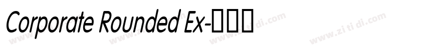 Corporate Rounded Ex字体转换